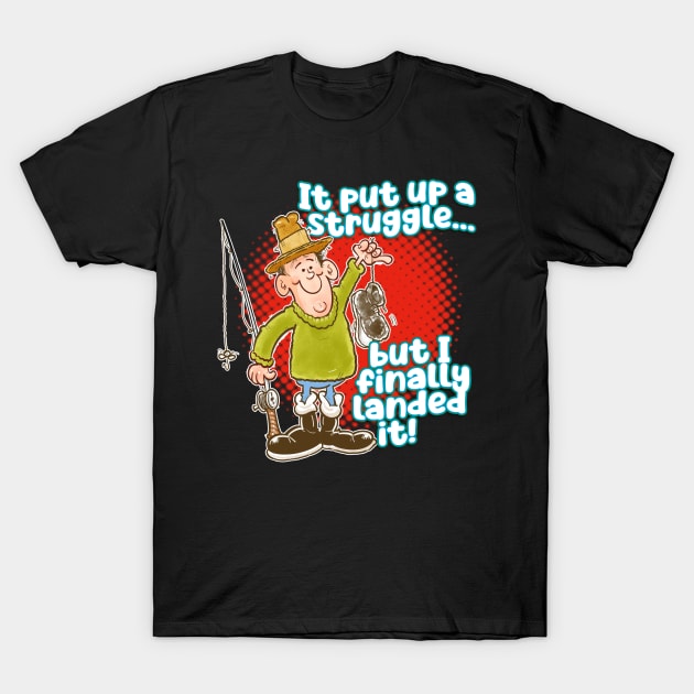 It put up a struggle but I finally landed it! T-Shirt by Squirroxdesigns